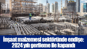 İnşaat malzemesi sektöründe endişe: 2024 yılı gerileme ile kapandı