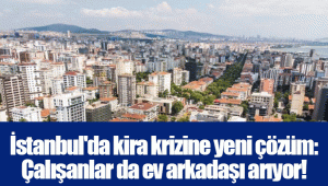 İstanbul'da kira krizine yeni çözüm: Çalışanlar da ev arkadaşı arıyor!