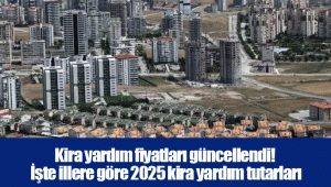 Kira yardım fiyatları güncellendi! İşte illere göre 2025 kira yardım tutarları