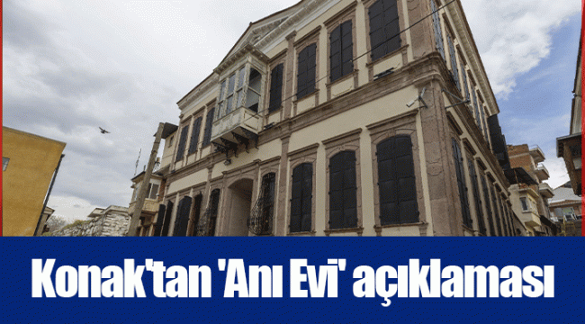 Konak'tan 'Anı Evi' açıklaması