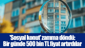 'Sosyal konut' zamma döndü: Bir günde 500 bin TL fiyat artırdılar