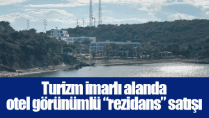 Turizm imarlı alanda otel görünümlü “rezidans” satışı