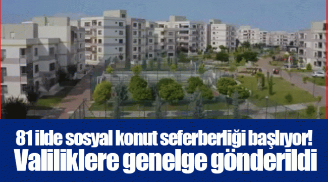 81 ilde sosyal konut seferberliği başlıyor! Valiliklere genelge gönderildi