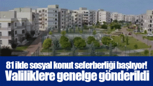 81 ilde sosyal konut seferberliği başlıyor! Valiliklere genelge gönderildi