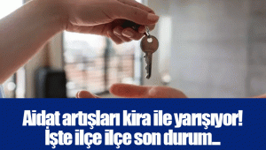 Aidat artışları kira ile yarışıyor! İşte ilçe ilçe son durum...