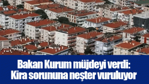 Bakan Kurum müjdeyi verdi: Kira sorununa neşter vuruluyor