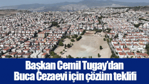 Başkan Cemil Tugay’dan Buca Cezaevi için çözüm teklifi