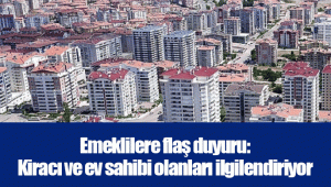 Emeklilere flaş duyuru: Kiracı ve ev sahibi olanları ilgilendiriyor