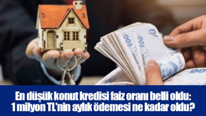 En düşük konut kredisi faiz oranı belli oldu: 1 milyon TL’nin aylık ödemesi ne kadar oldu?