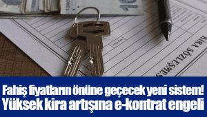 Fahiş fiyatların önüne geçecek yeni sistem! Yüksek kira artışına e-kontrat engeli