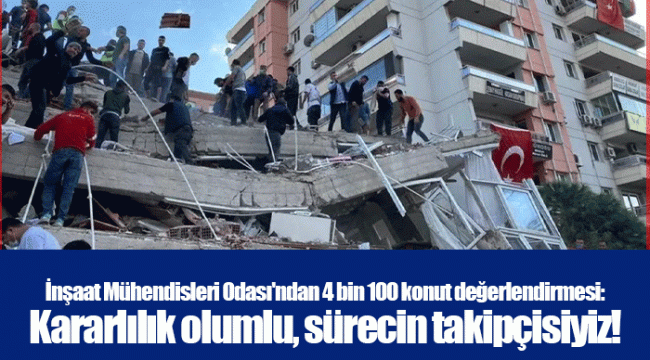 İnşaat Mühendisleri Odası'ndan 4 bin 100 konut değerlendirmesi: Kararlılık olumlu, sürecin takipçisiyiz!