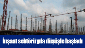 İnşaat sektörü yıla düşüşle başladı