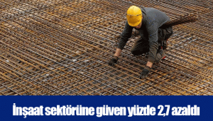 İnşaat sektörüne güven yüzde 2,7 azaldı