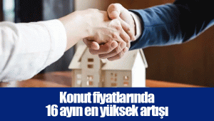 Konut fiyatlarında 16 ayın en yüksek artışı