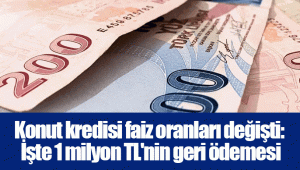 Konut kredisi faiz oranları değişti: İşte 1 milyon TL'nin geri ödemesi