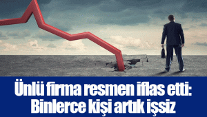 Ünlü firma resmen iflas etti: Binlerce kişi artık işsiz