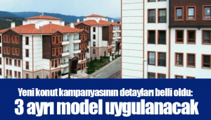 Yeni konut kampanyasının detayları belli oldu: 3 ayrı model uygulanacak