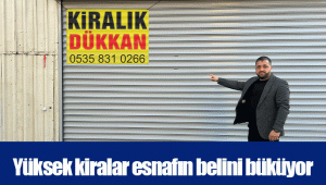 Yüksek kiralar esnafın belini büküyor