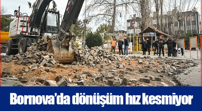 Bornova’da dönüşüm hız kesmiyor