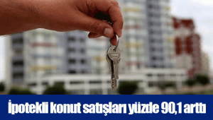 İpotekli konut satışları yüzde 90,1 arttı