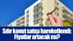 Sıfır konut satışı hareketlendi: Fiyatlar artacak mı?